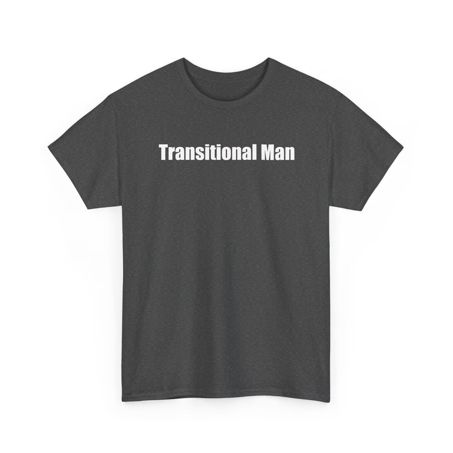 Transitional Man Tee — Bold Text Gender Transition Awareness Shirt Printify