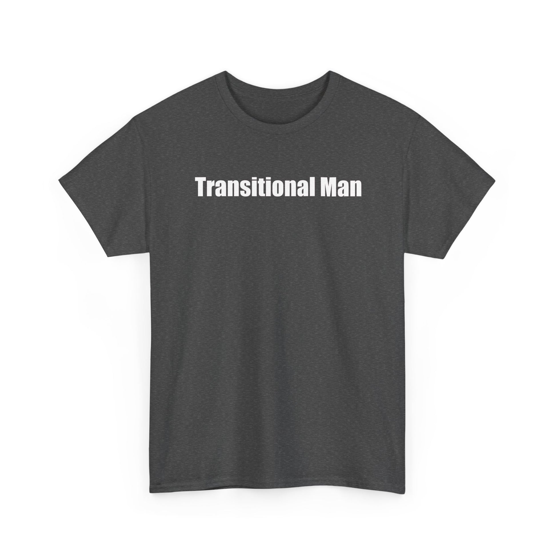 Transitional Man Tee — Bold Text Gender Transition Awareness Shirt Printify