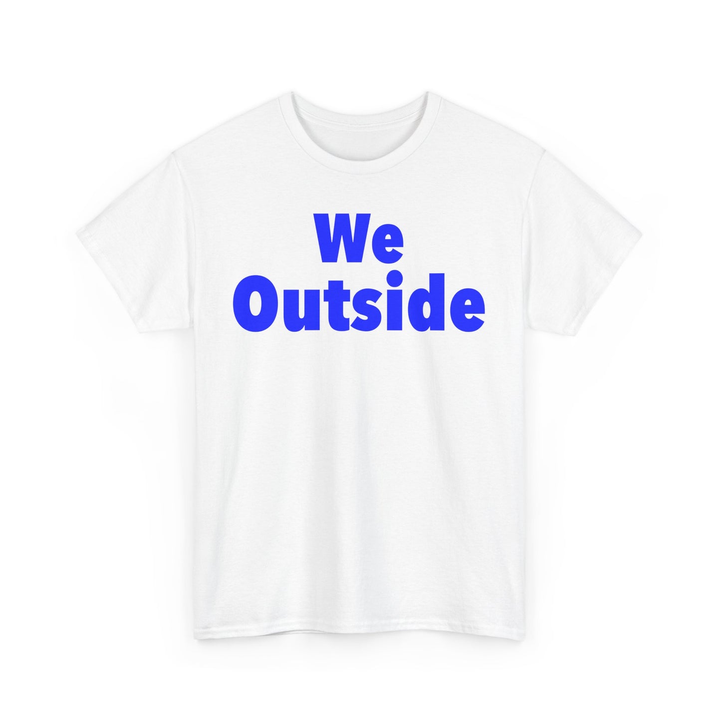 We Outside - Casual Outdoor Vibes, Perfect for Every Adventure