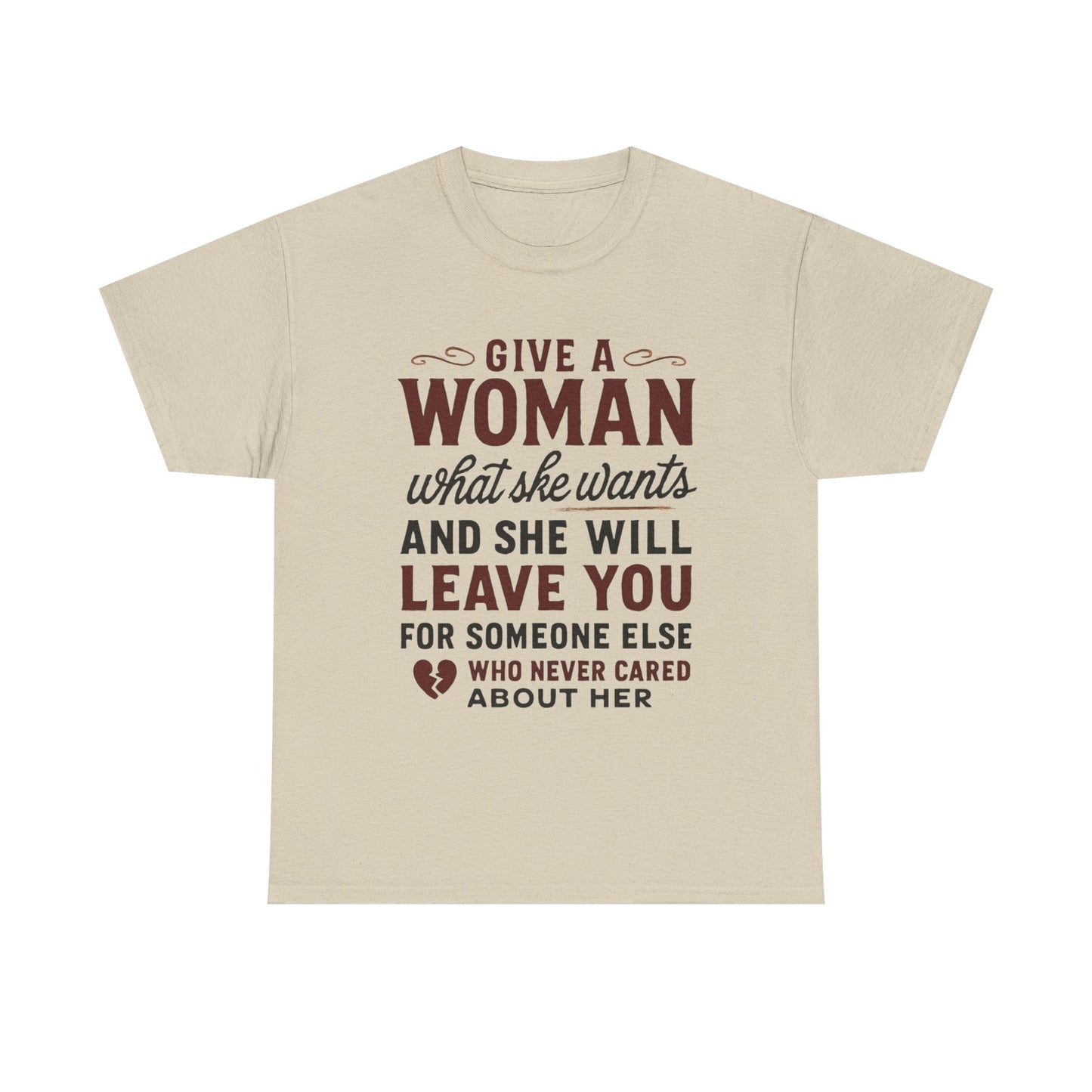 T-Shirt — "Give a Woman What She Wants" Funny Relationship Quote Tee Printify