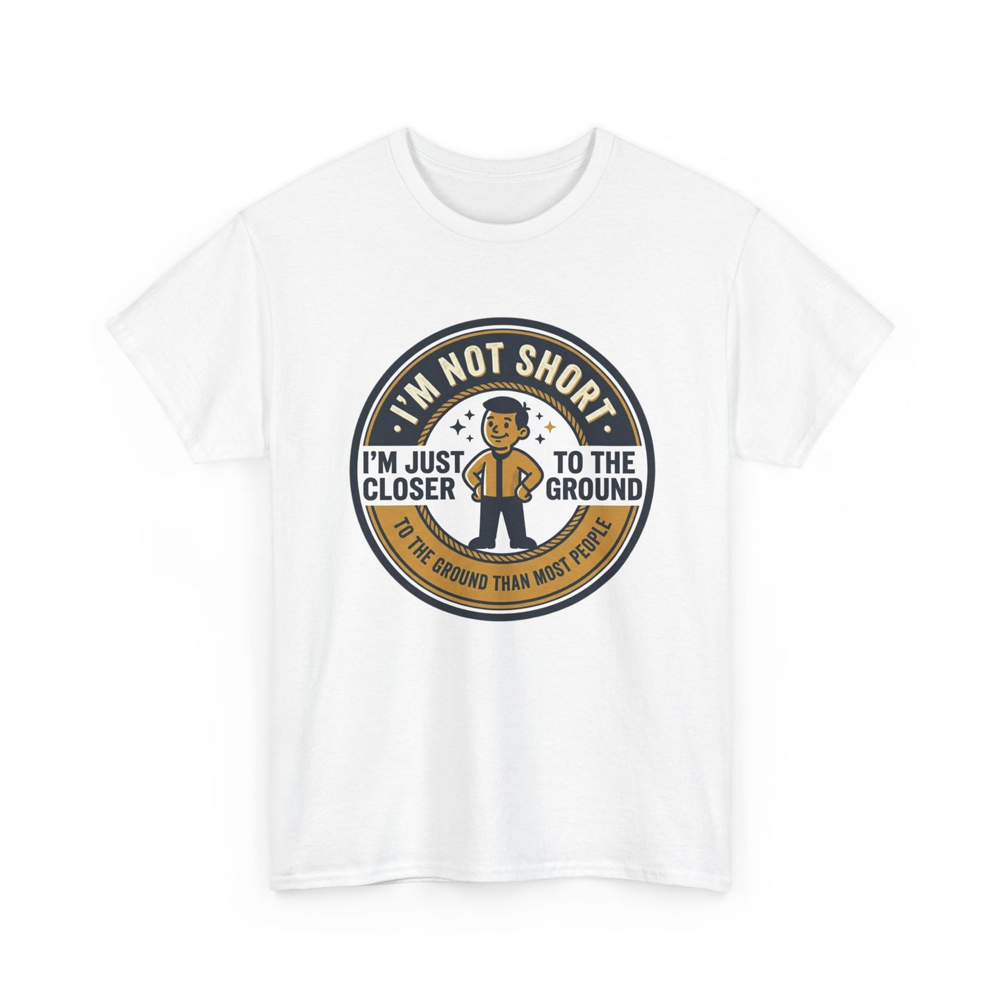 "I'm Not Short, I'm Just Closer to the Ground" Funny Short Height Graphic Tee