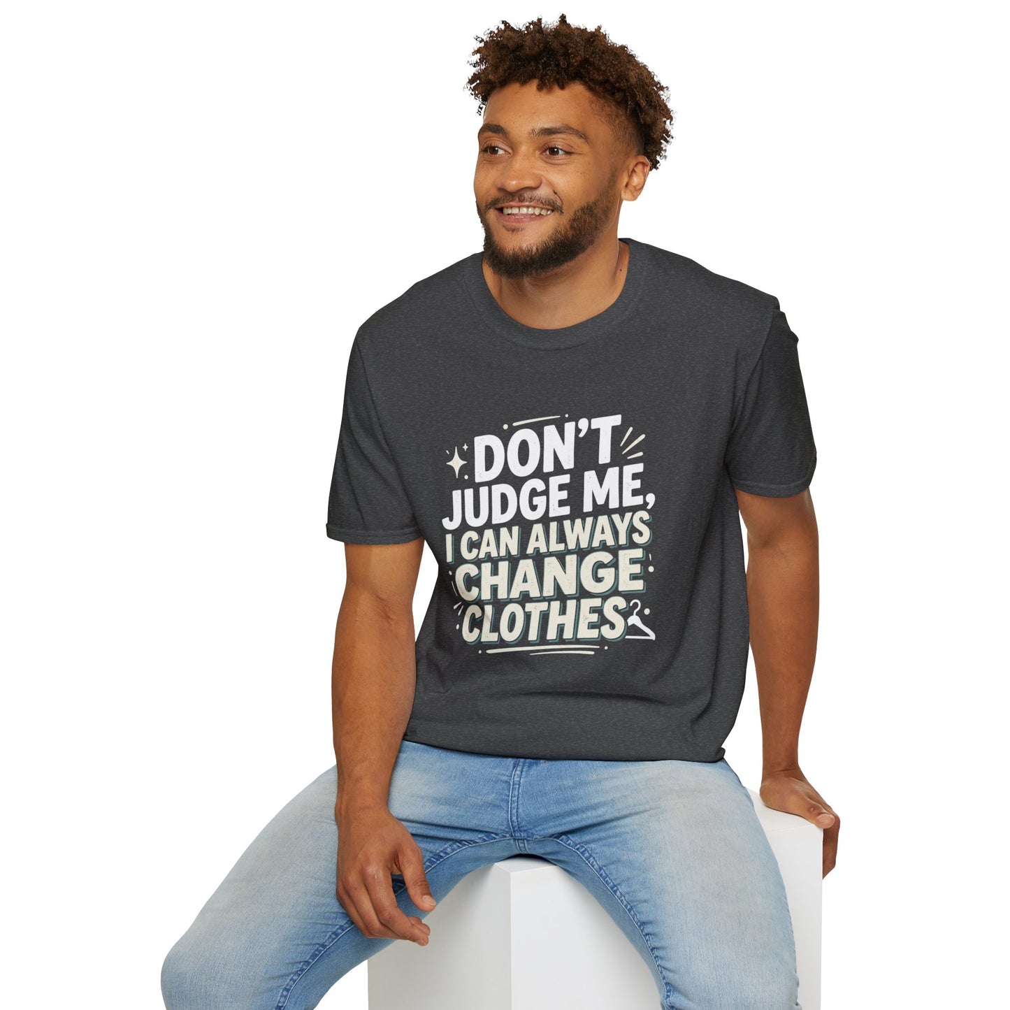 Don't Judge Me I Can Always Change Clothes T-Shirt