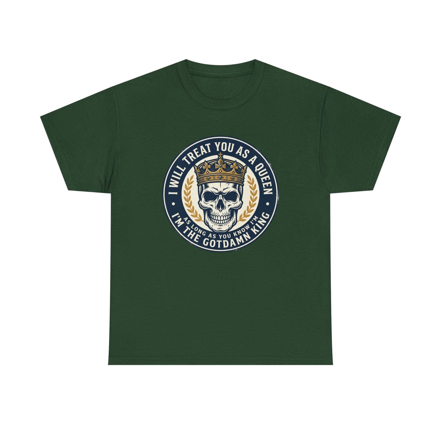 Skull King Tee — "I Will Treat You As A Queen" Graphic T-Shirt
