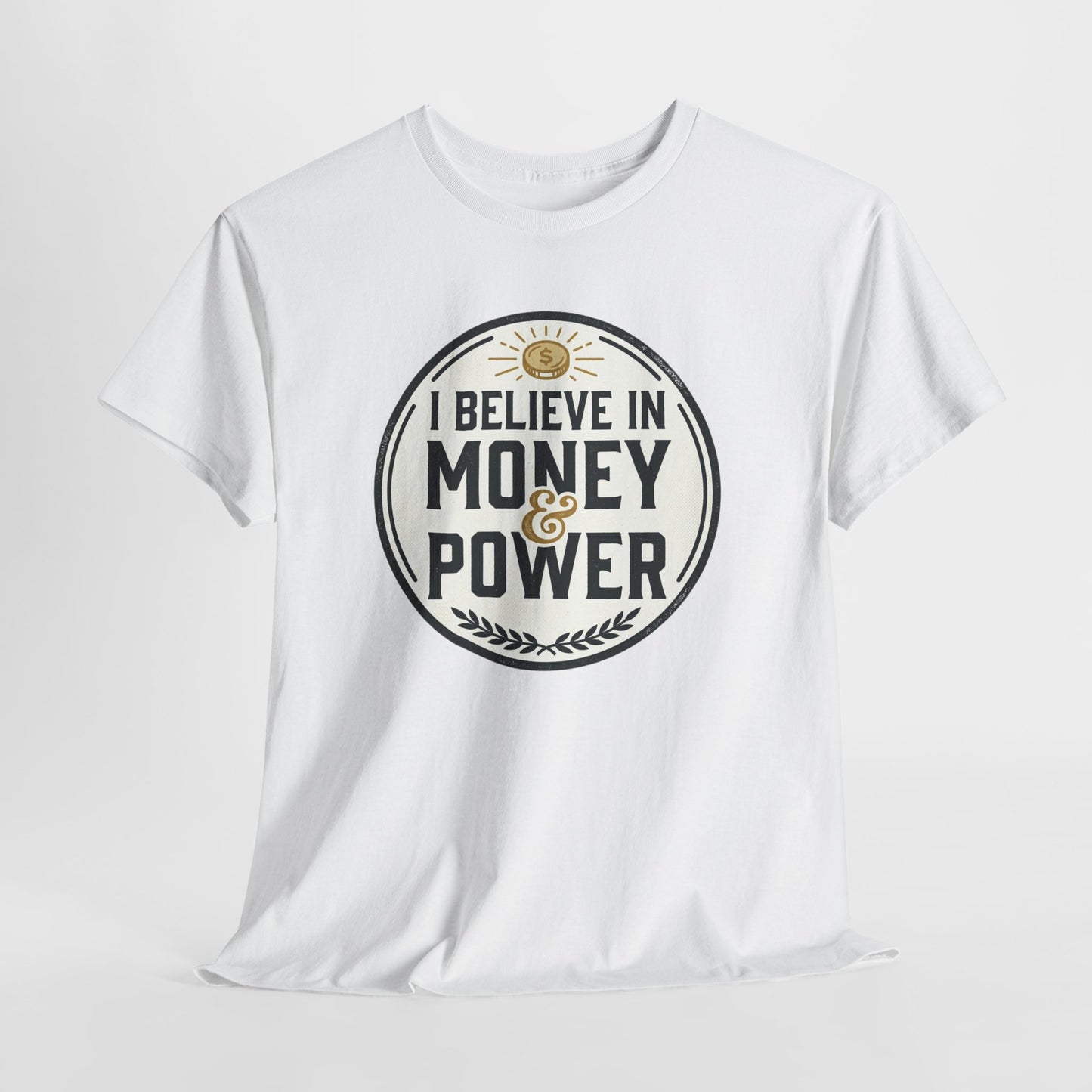 I Believe in Money & Power T-Shirt — Motivational Retro Graphic Tee