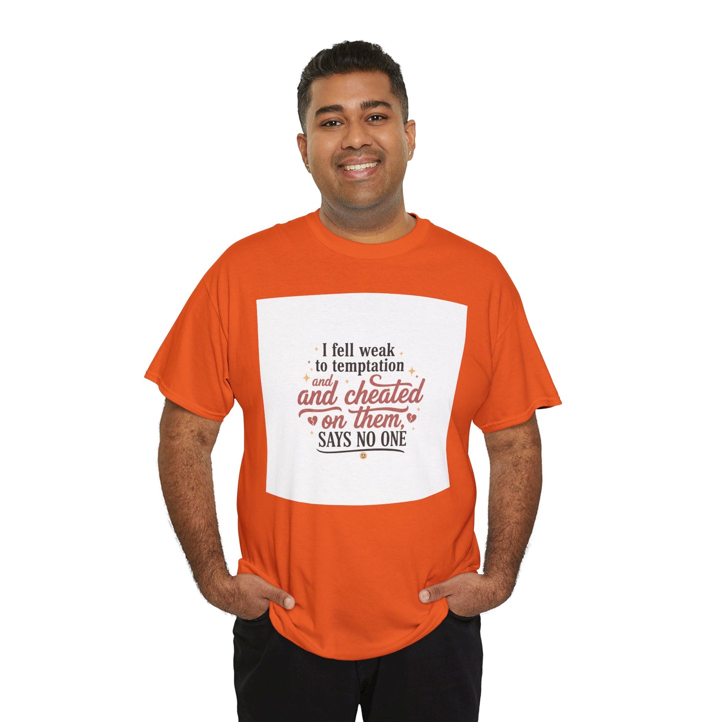 Funny Relationship Quote T-Shirt — “I fell weak to temptation and cheated on them” Graphic Tee Printify