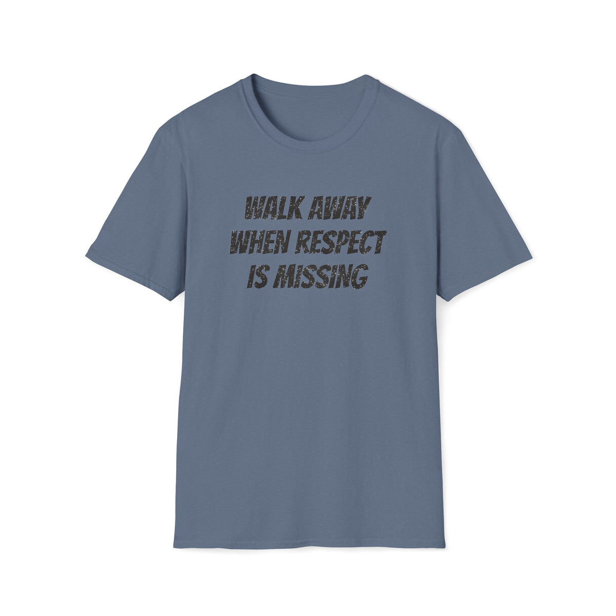 Walk Away When Respect Is Missing T-Shirt