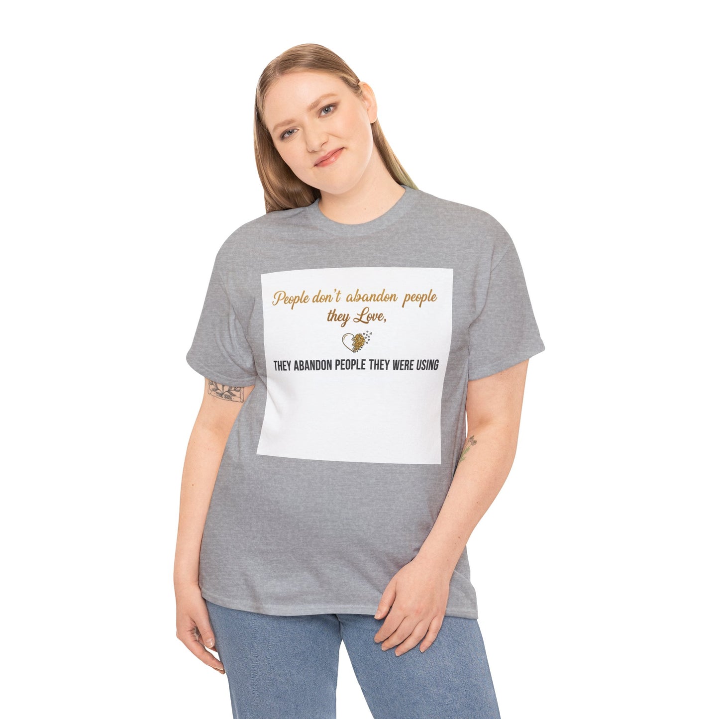 T-Shirt — "People don’t abandon people they love, they abandon people they were using" Inspirational Quote Tee