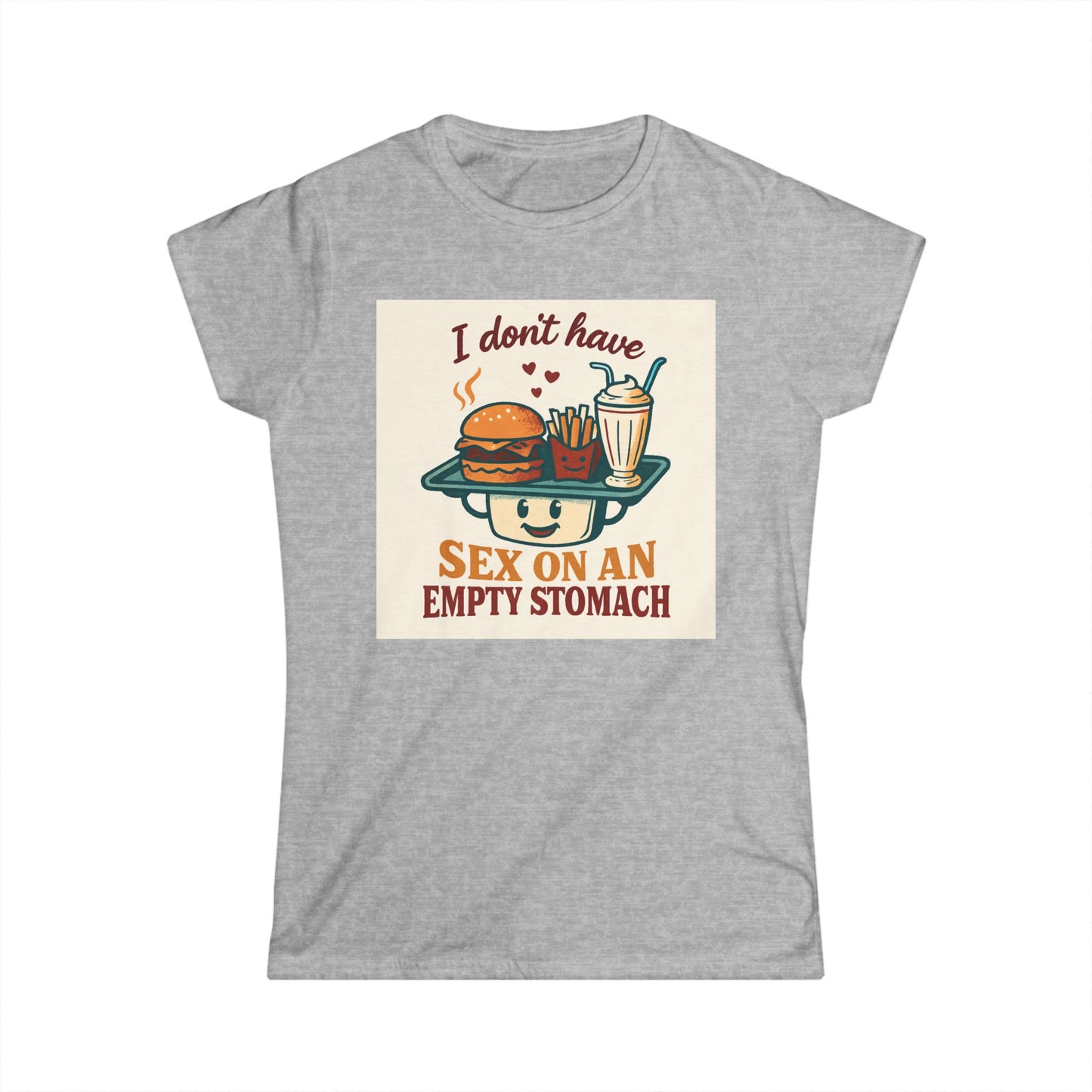 Women's Tee - "I Don't Have Sex on an empty  Stomach" Funny Foodie Graphic Shirt