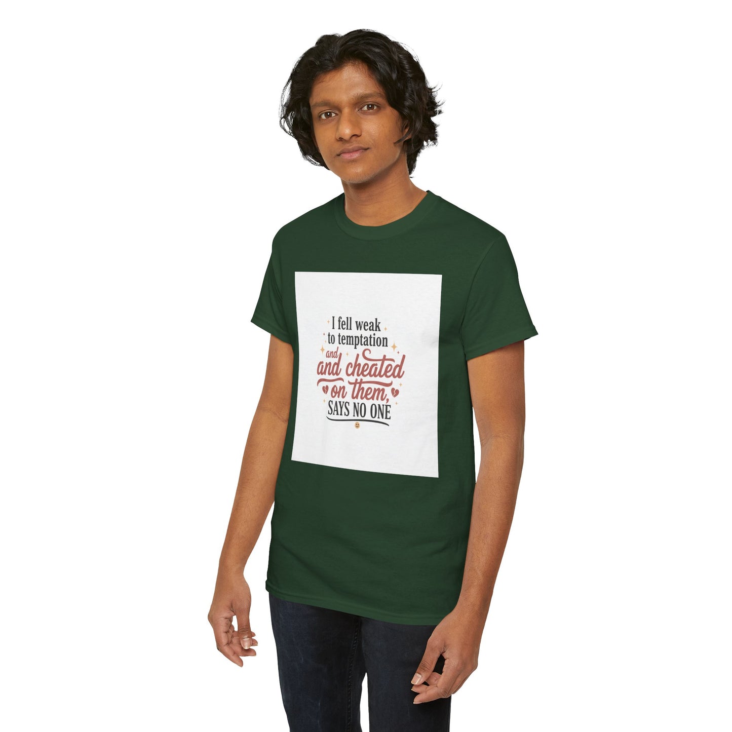 Funny Relationship Quote T-Shirt — “I fell weak to temptation and cheated on them” Graphic Tee Printify