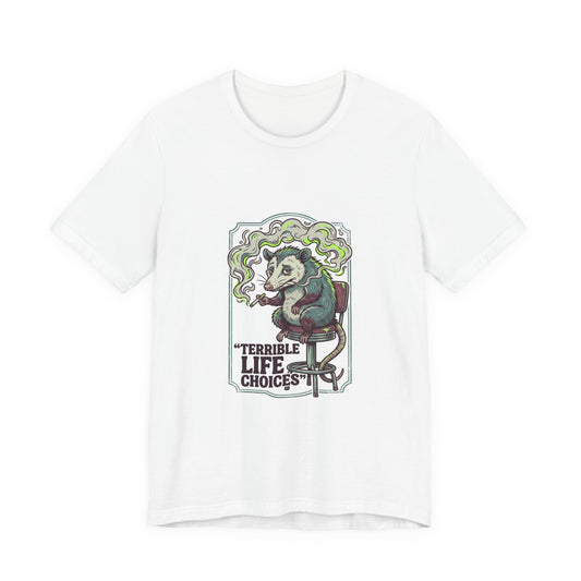 Terrible Life Choices opossum smoking Tee | absurdist, ironic animal