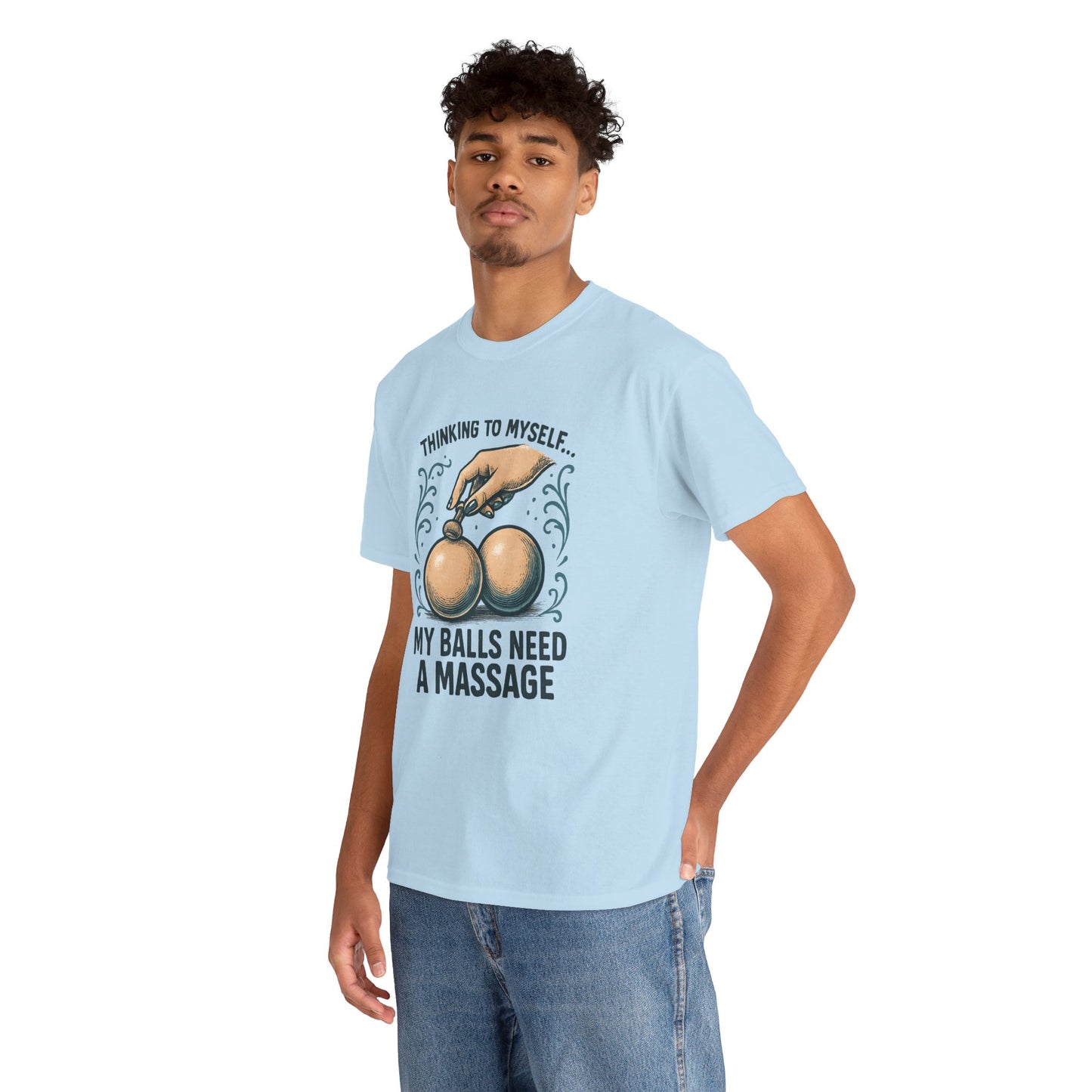 T-Shirt — "Thinking to Myself: My Balls Need a Massage" Funny Novelty Tee
