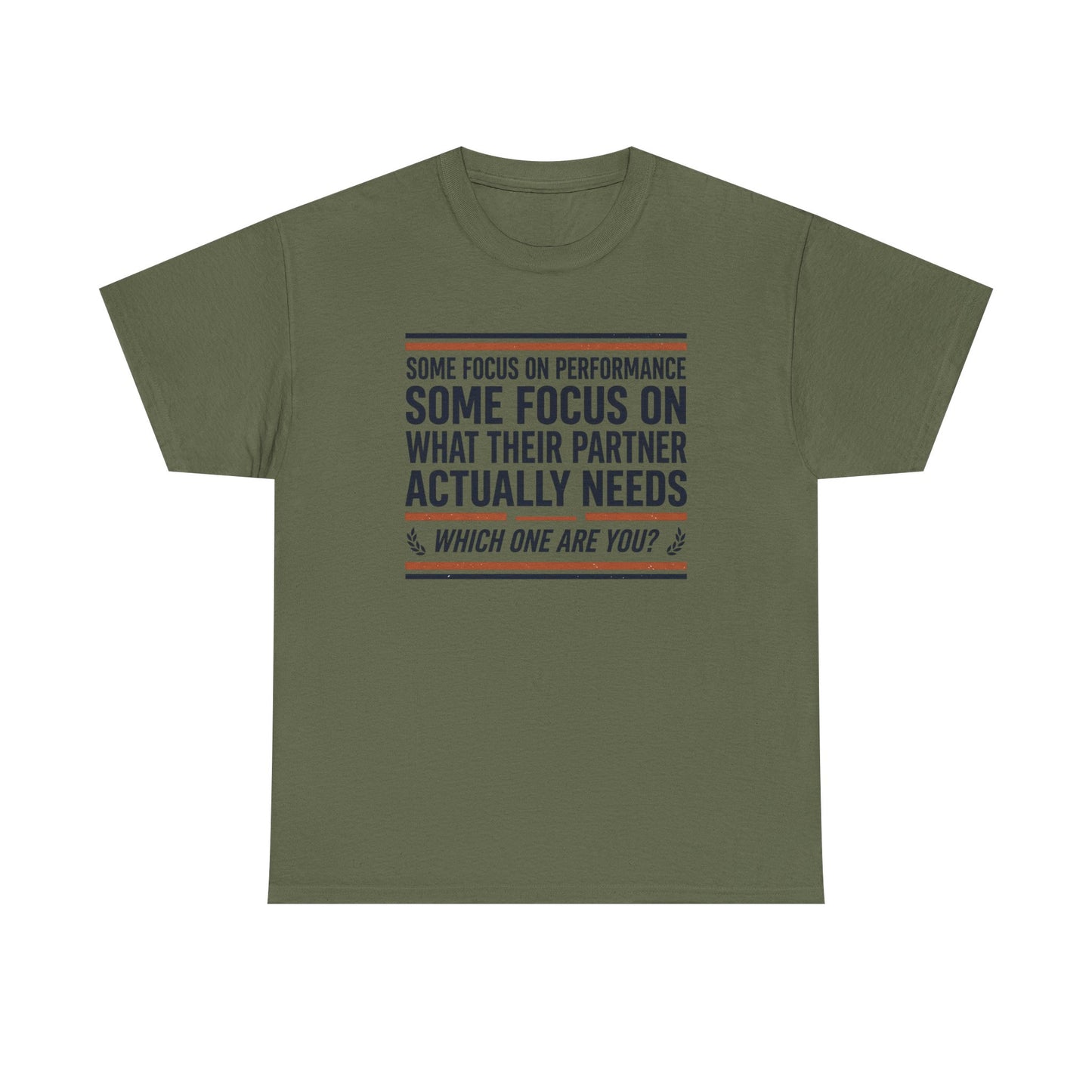 Relationship Advice T-Shirt — “Some Focus on Performance…What Their Partner Actually Needs” Graphic Tee