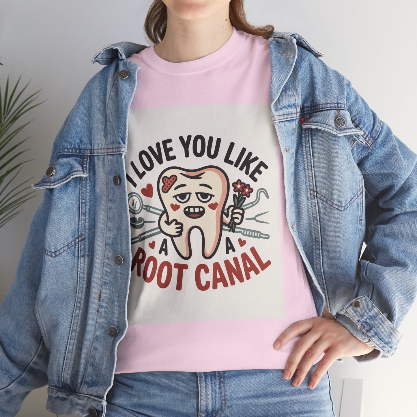 T-Shirt — I Love You Like a Root Canal Cute Tooth Funny Dental Tee