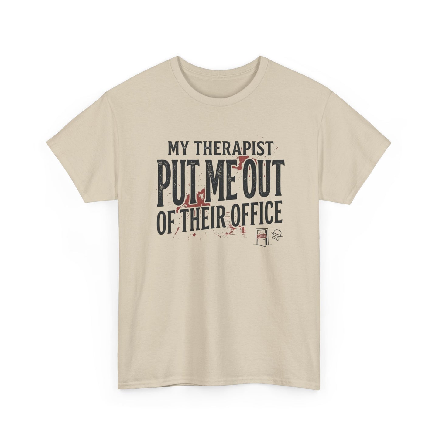 “My Therapist Put Me Out of Their Office” Funny Mental Health Tee Printify