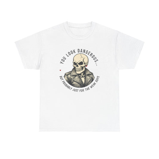 Skull Jacket Tee — “You Look Dangerous (Not Probably Just for the Weak Ones)” Graphic T-Shirt