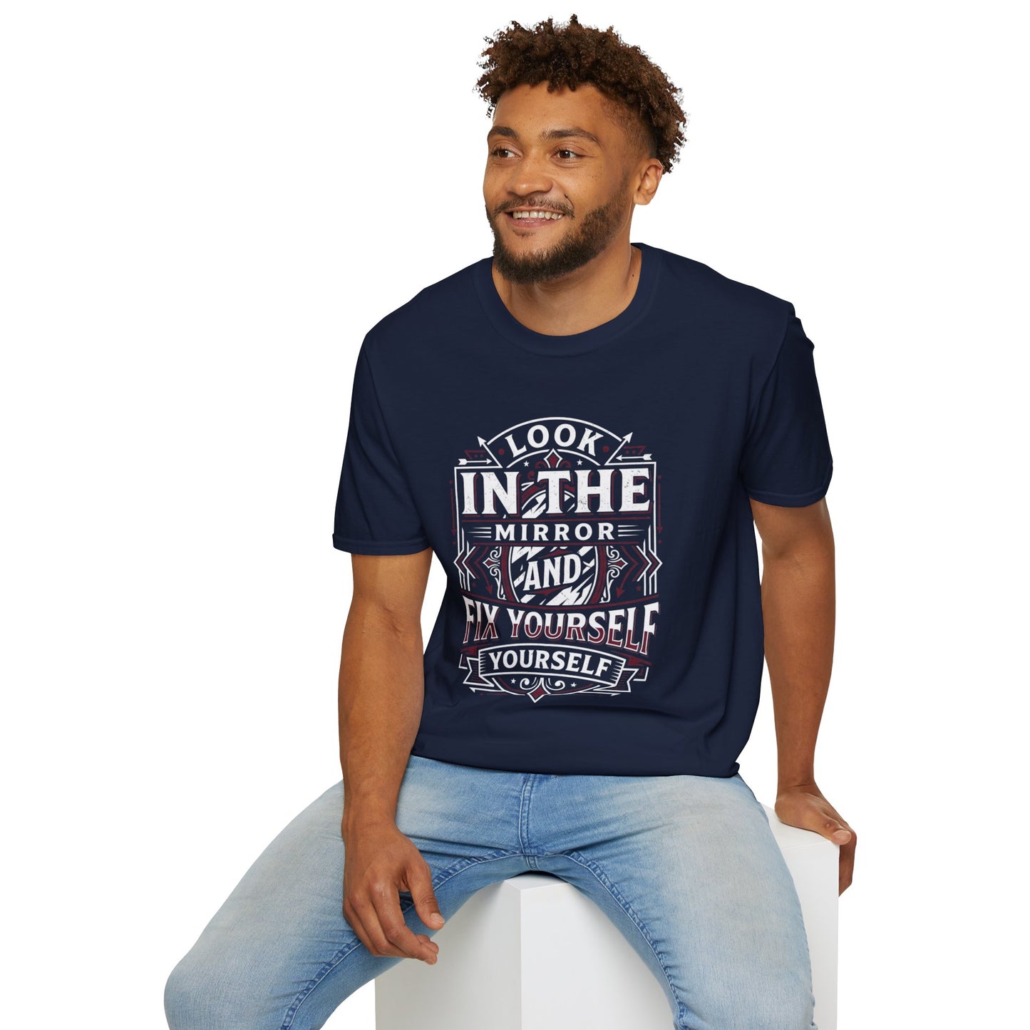 Look in the Mirror Fix Yourself T-Shirt