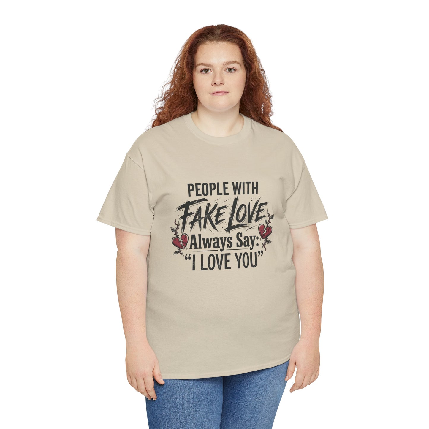 "People With Fake Love Always Say: 'I Love You'" Inspirational Statement Shirt