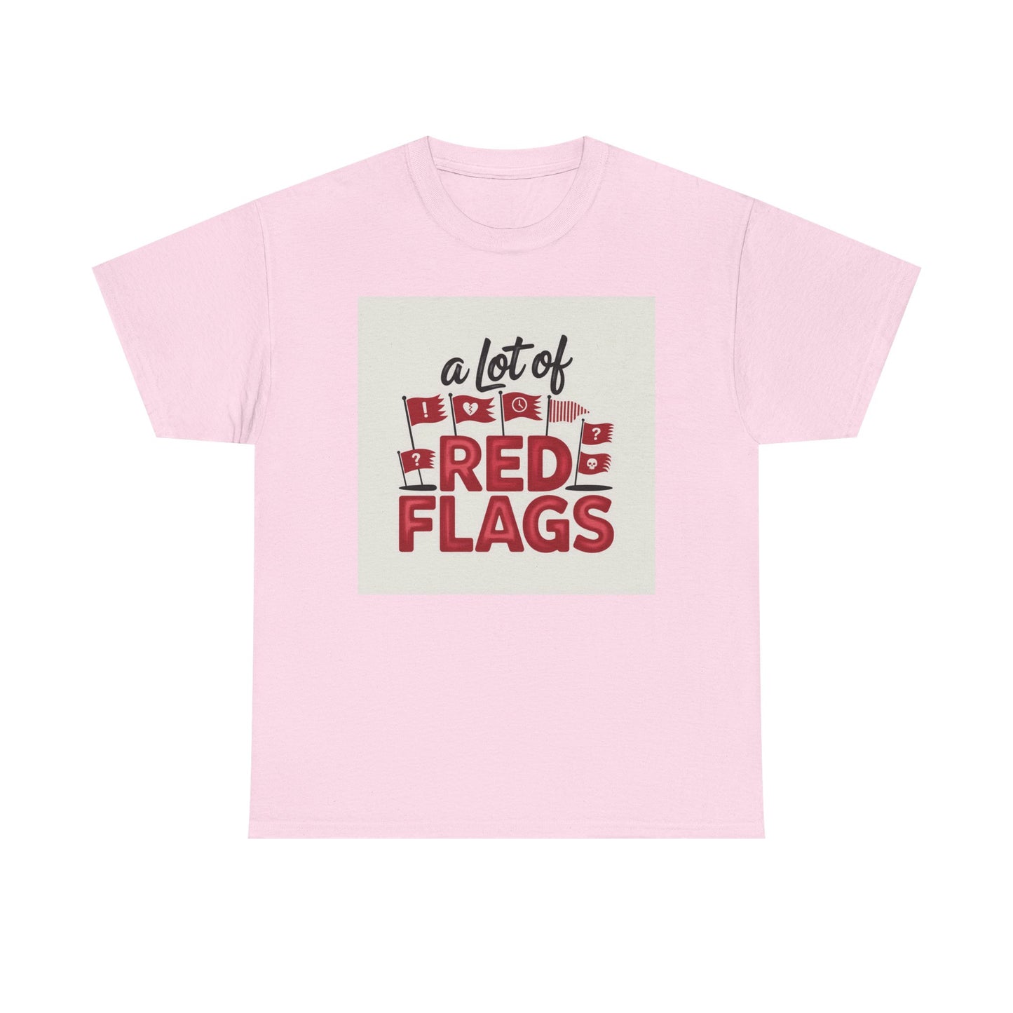 T-Shirt — “A Lot of Red Flags” Funny Relationship Humor Tee