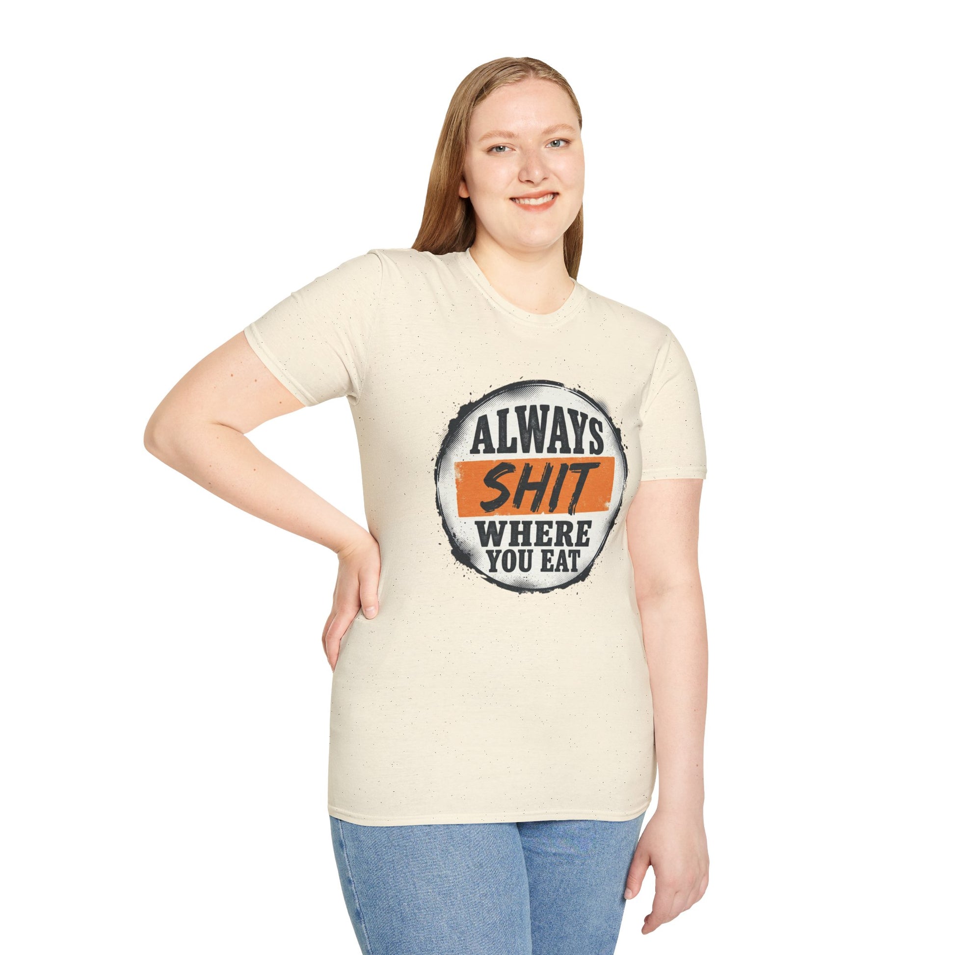T-Shirt — Funny "Always Shit Where You Eat" Graphic Tee Printify