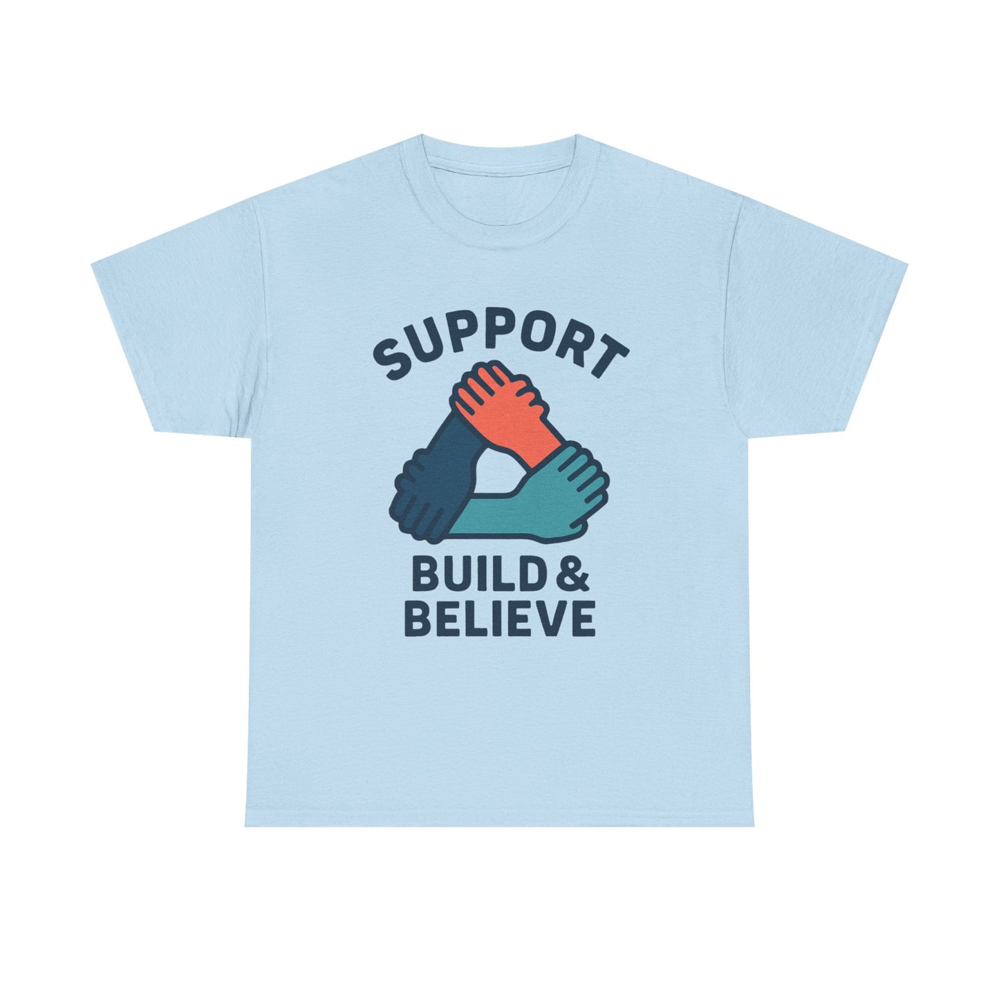Support Build & Believe T-Shirt — Community Solidarity Graphic Tee