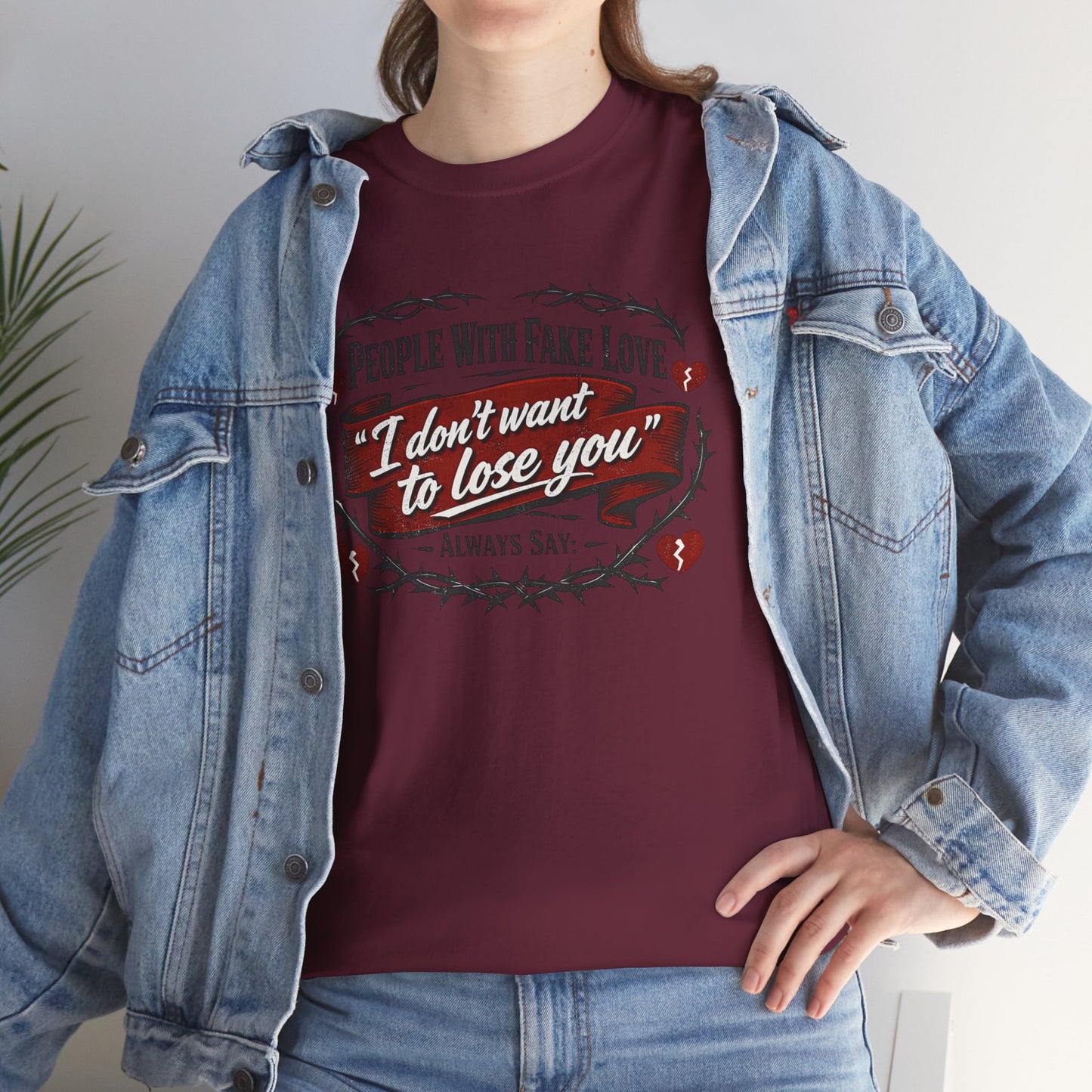I Don't Want to Lose You Tee – 'People With Fake Love' Heart Graphic Cotton Shirt