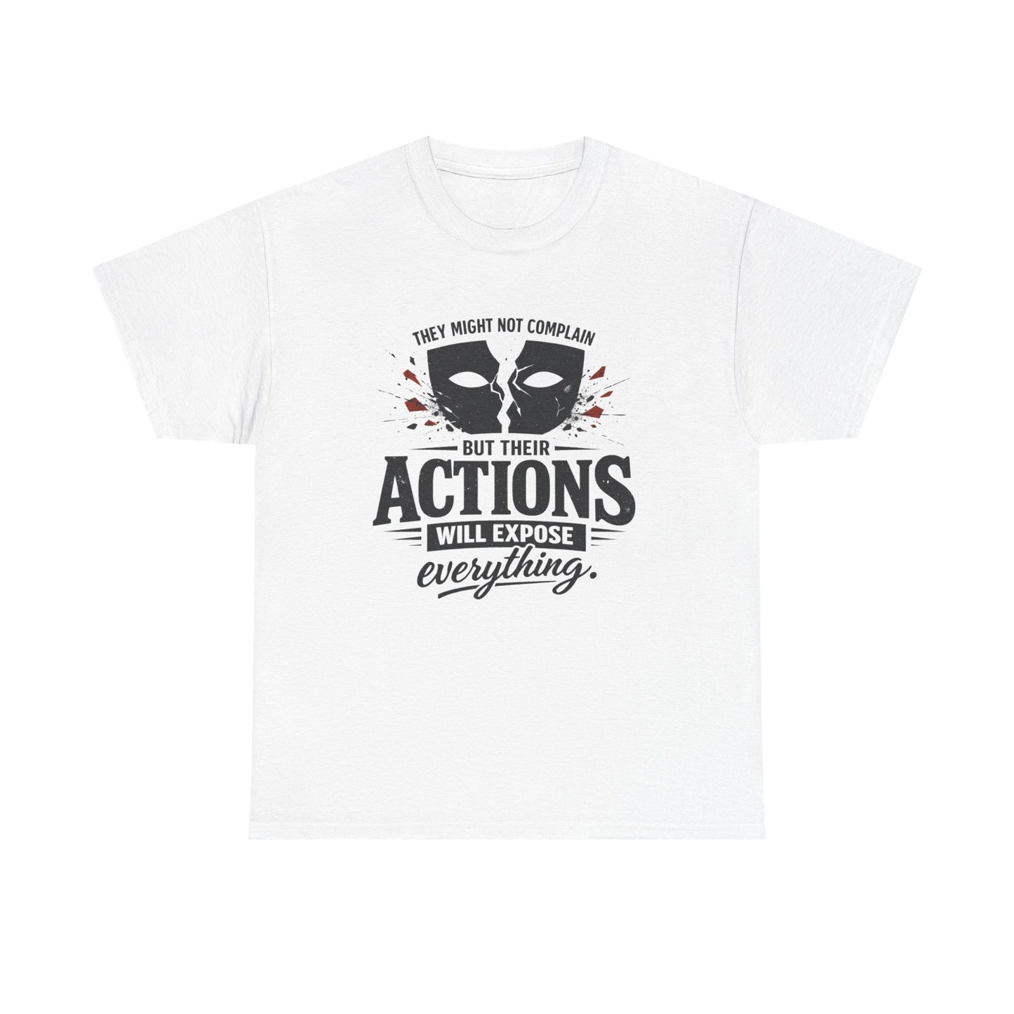 T-Shirt — "Their Actions Will Expose Everything" Motivational Graphic Tee Printify