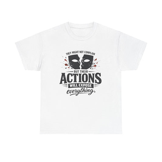 T-Shirt — "Their Actions Will Expose Everything" Motivational Graphic Tee Printify