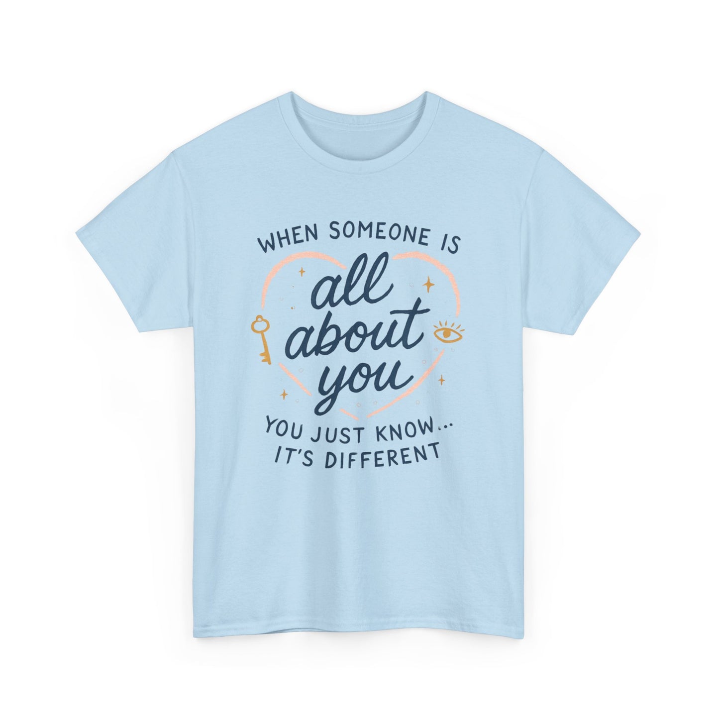 T-Shirt — "When Someone Is All About You" Heartfelt Quote Tee