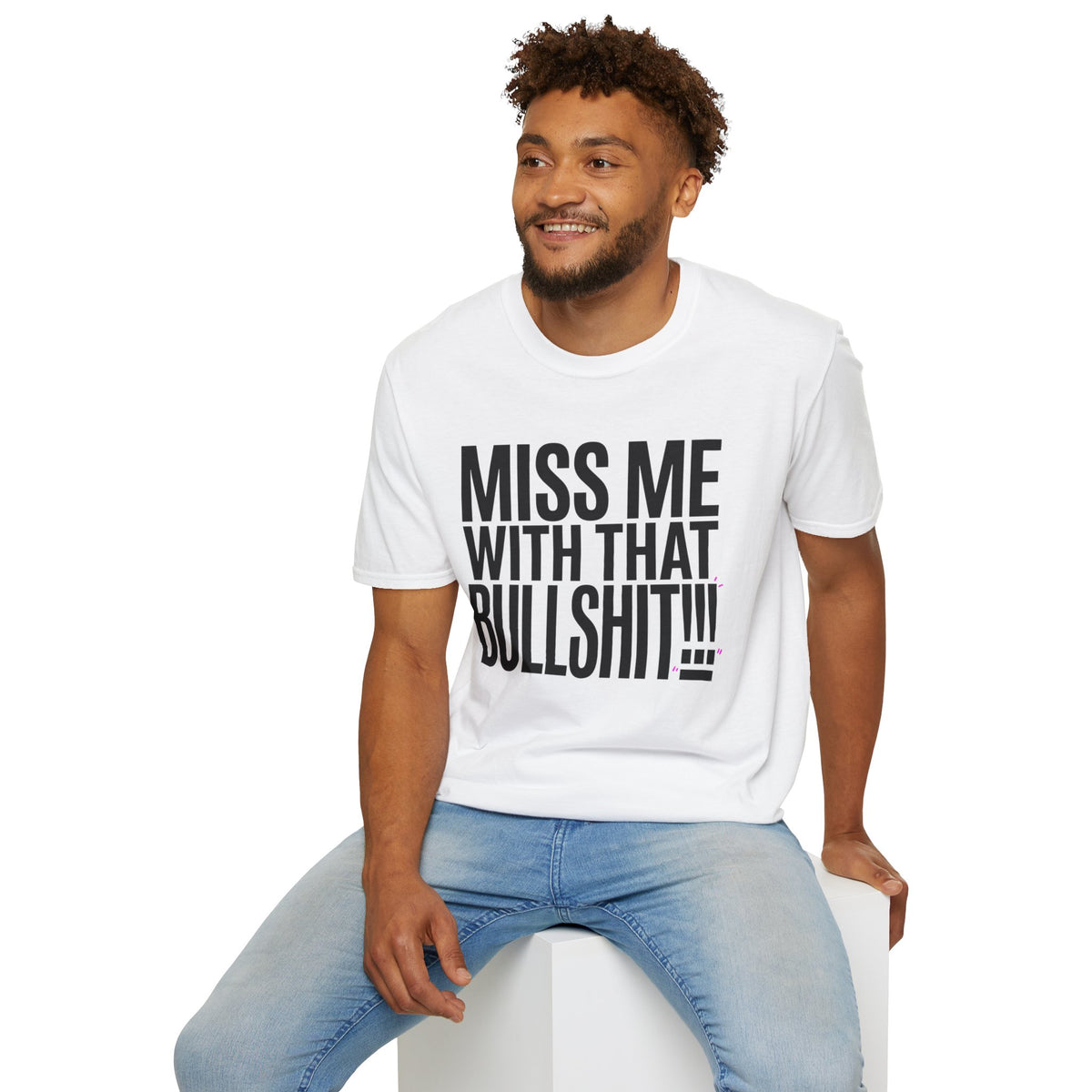 Graphic T-Shirt — "Miss Me With That Bullshit!!!" Bold Statement Tee