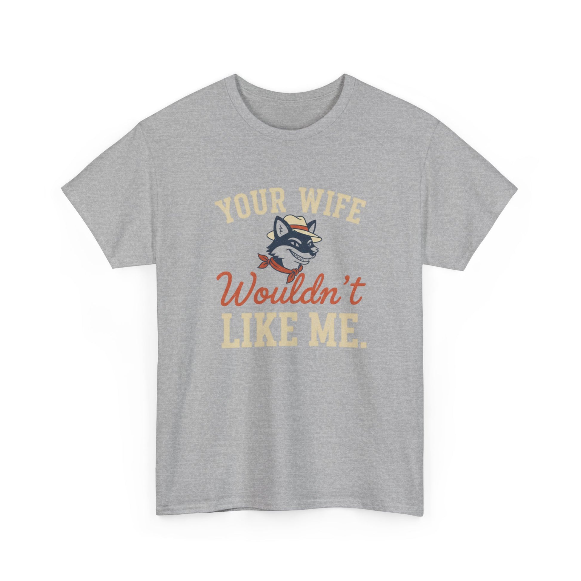 Graphic Tee — “Your Wife Wouldn't Like Me” Husky Dog Humor Shirt Printify