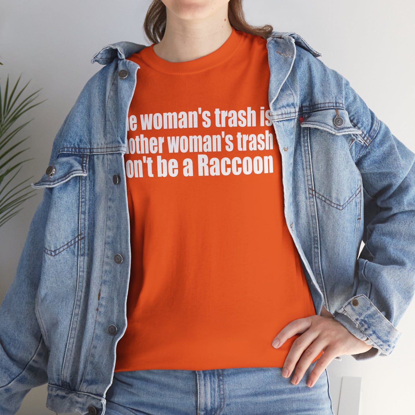 T‑Shirt — "One woman’s trash is another woman’s trash. Don’t be a Raccoon" Funny Slogan Tee