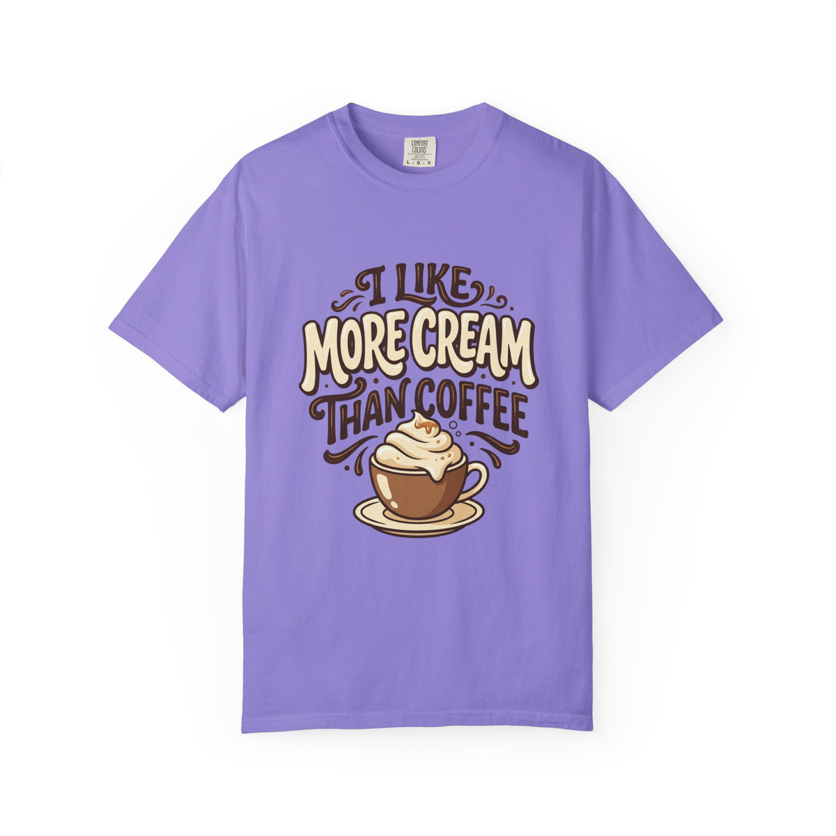 Coffee Tee — "I Like More Cream Than Coffee" Graphic T-Shirt
