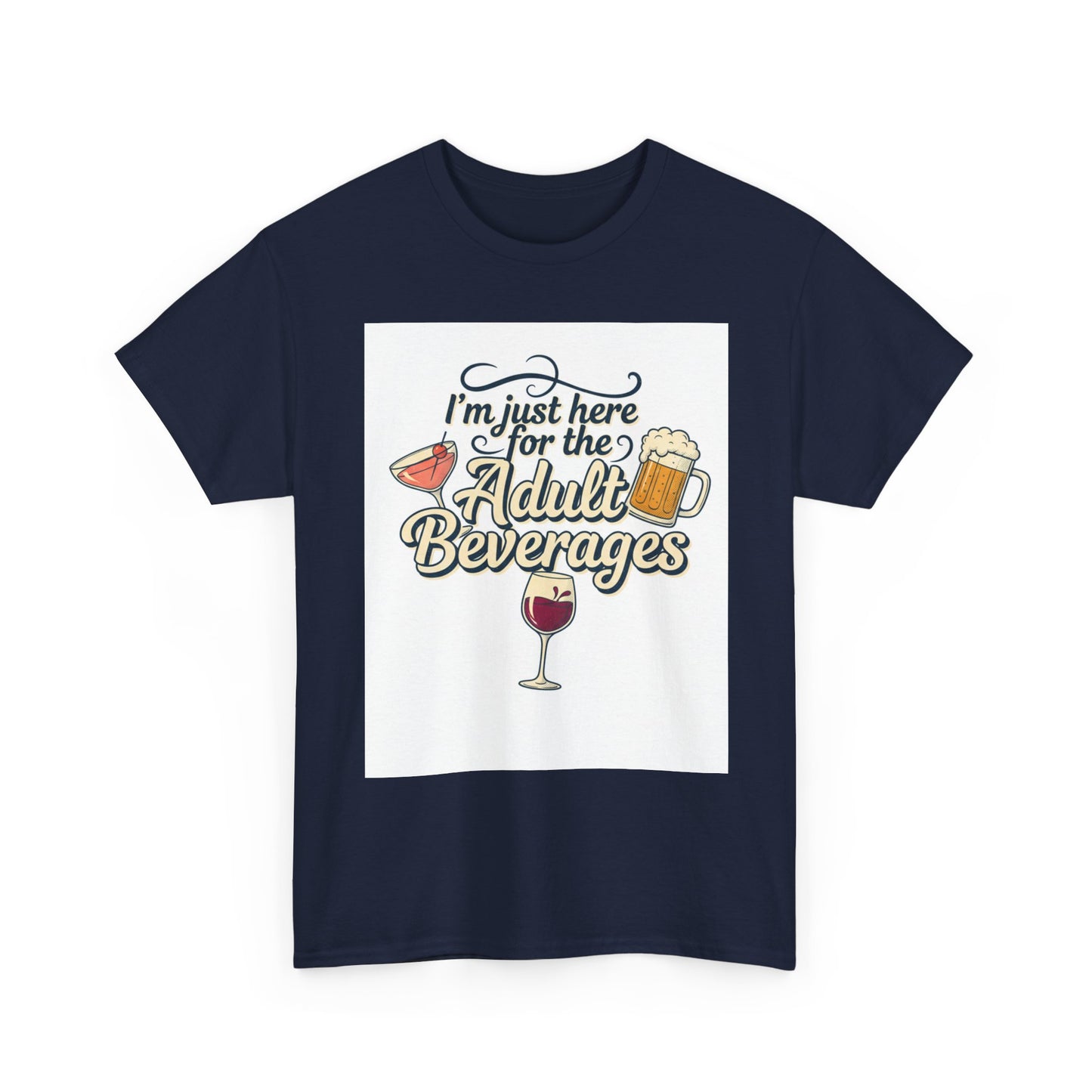 T-Shirt — "I'm Just Here for the Adult Beverages" Funny Wine & Beer Tee