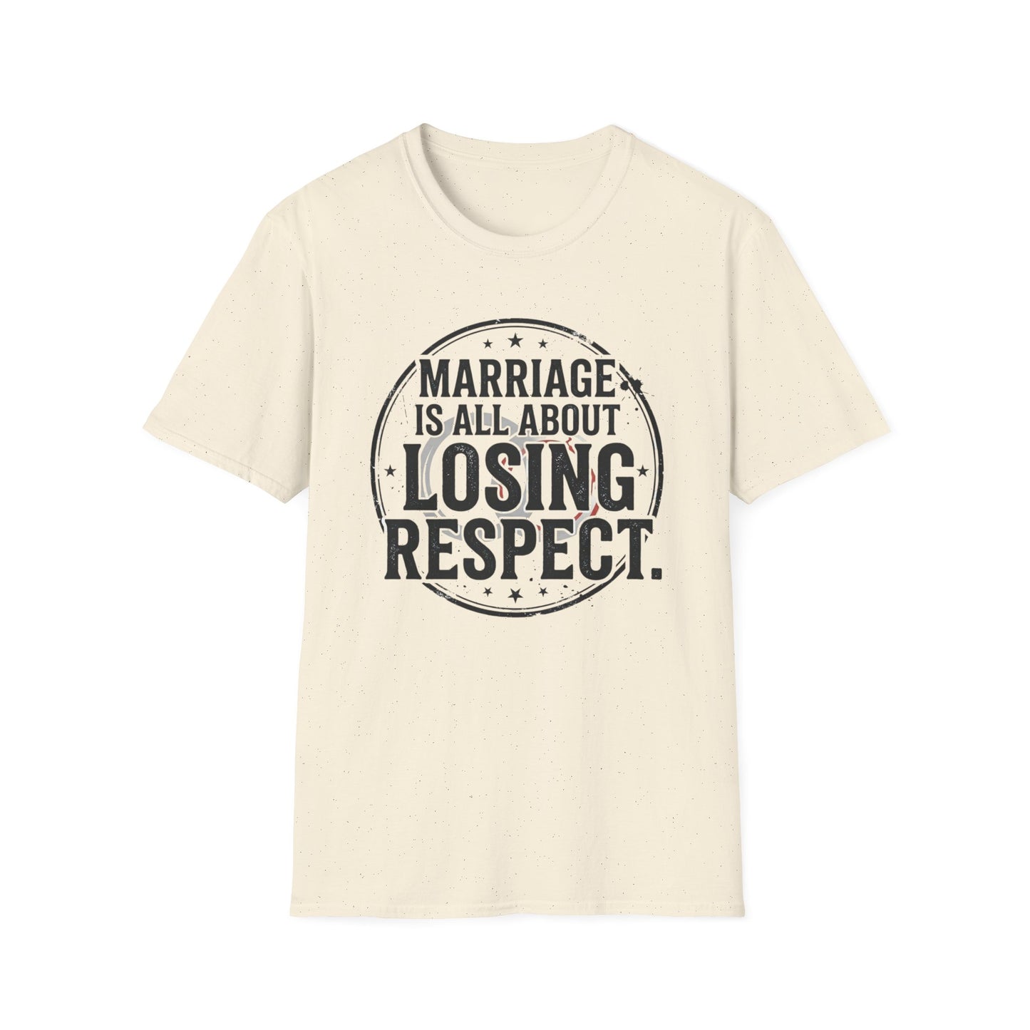 "Marriage Is All About Losing Respect" Funny Sarcastic Graphic Tee Printify