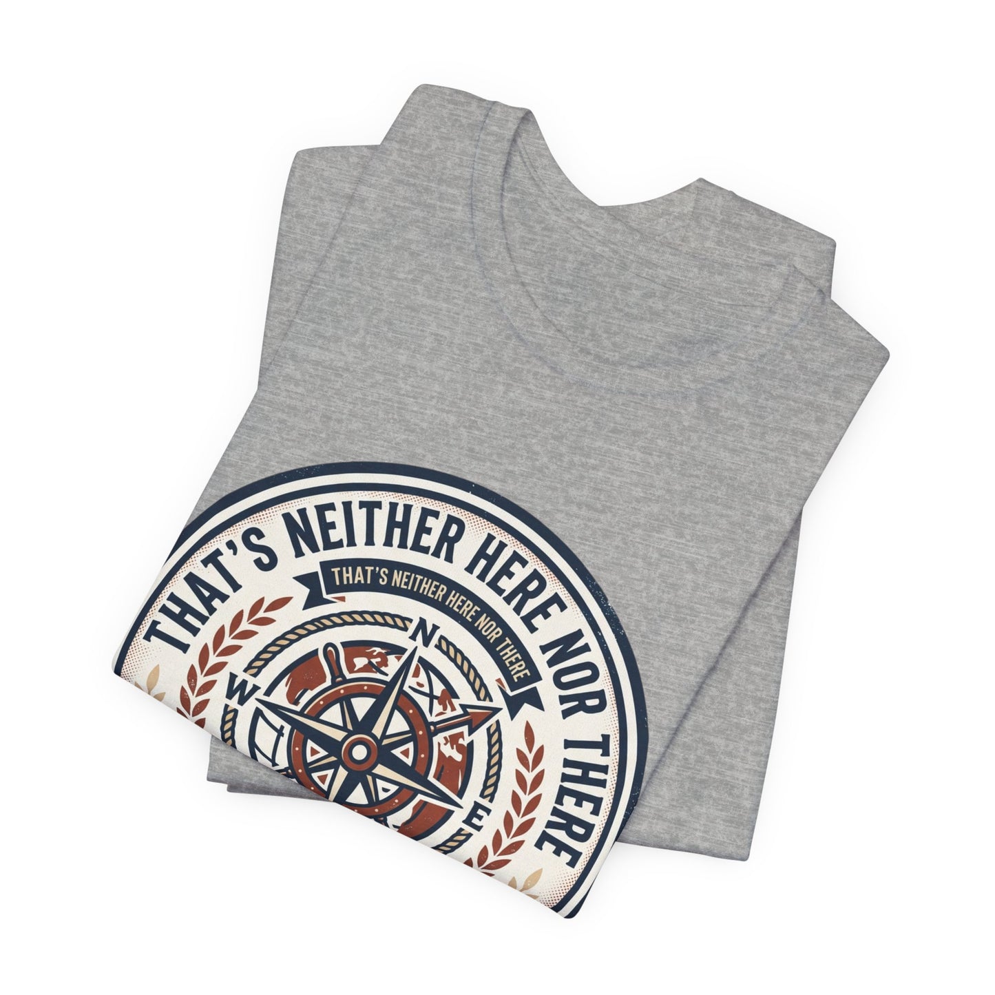 Compass Graphic Tee — "That's Neither Here Nor There" Nautical Adventure T‑Shirt