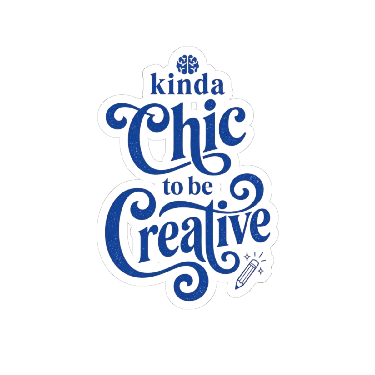 Kinda Chic to Be Creative Sticker | Kiss-Cut, Script Typography