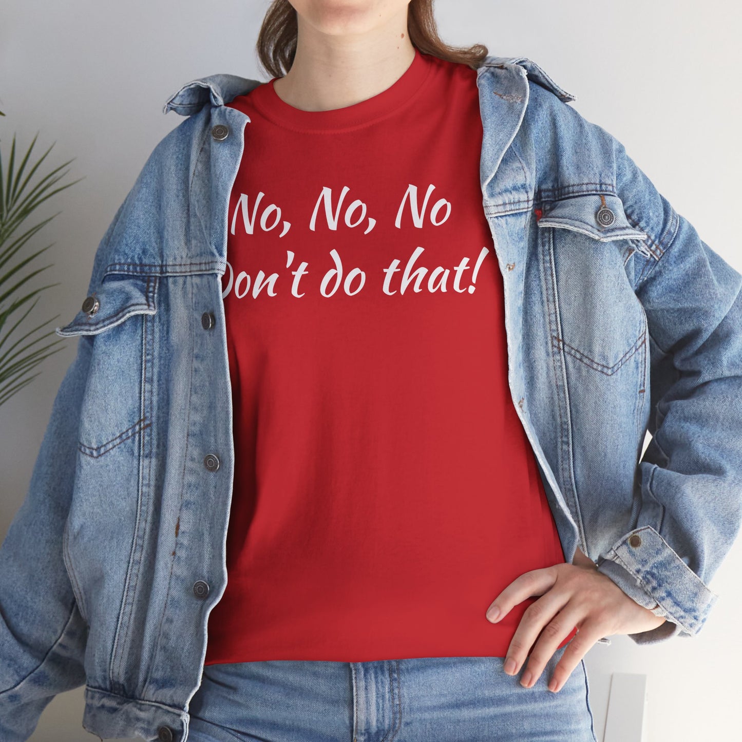No, No, No Don't Do That!