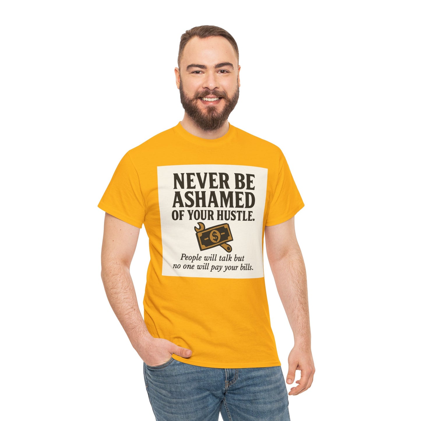 T-Shirt — "Never Be Ashamed of Your Hustle" Motivational Money Graphic Tee