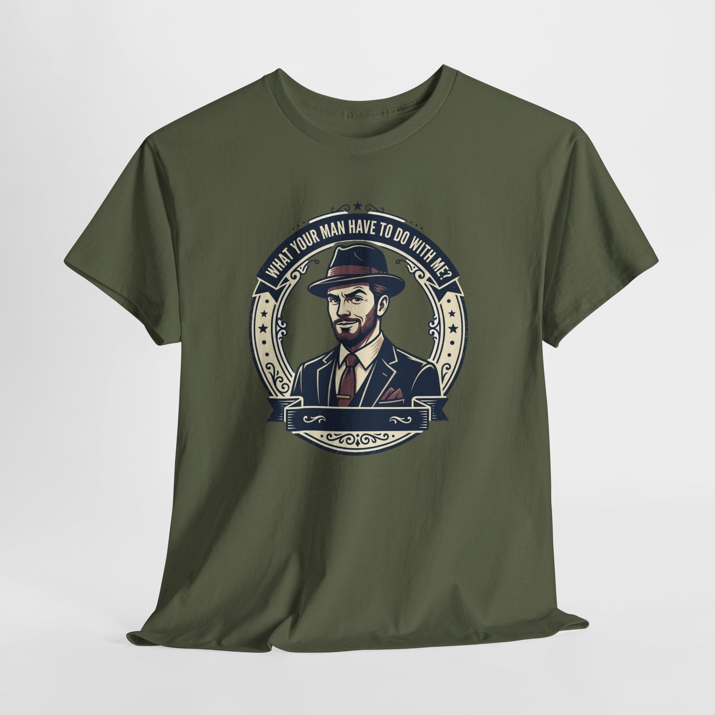 "WHAT YOUR MAN HAVE TO DO WITH ME" T-Shirt — Sassy Graphic Tee