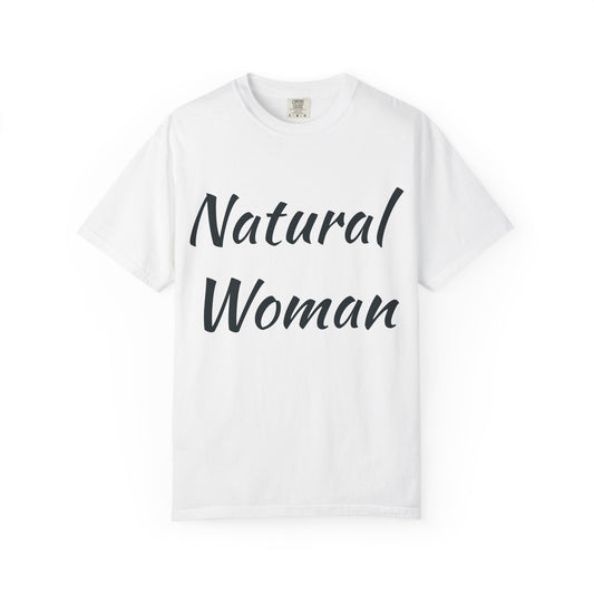 Natural Woman Unisex Garment-Dyed T-Shirt