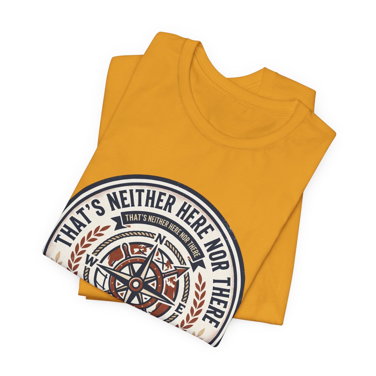 Compass Graphic Tee — "That's Neither Here Nor There" Nautical Adventure T‑Shirt