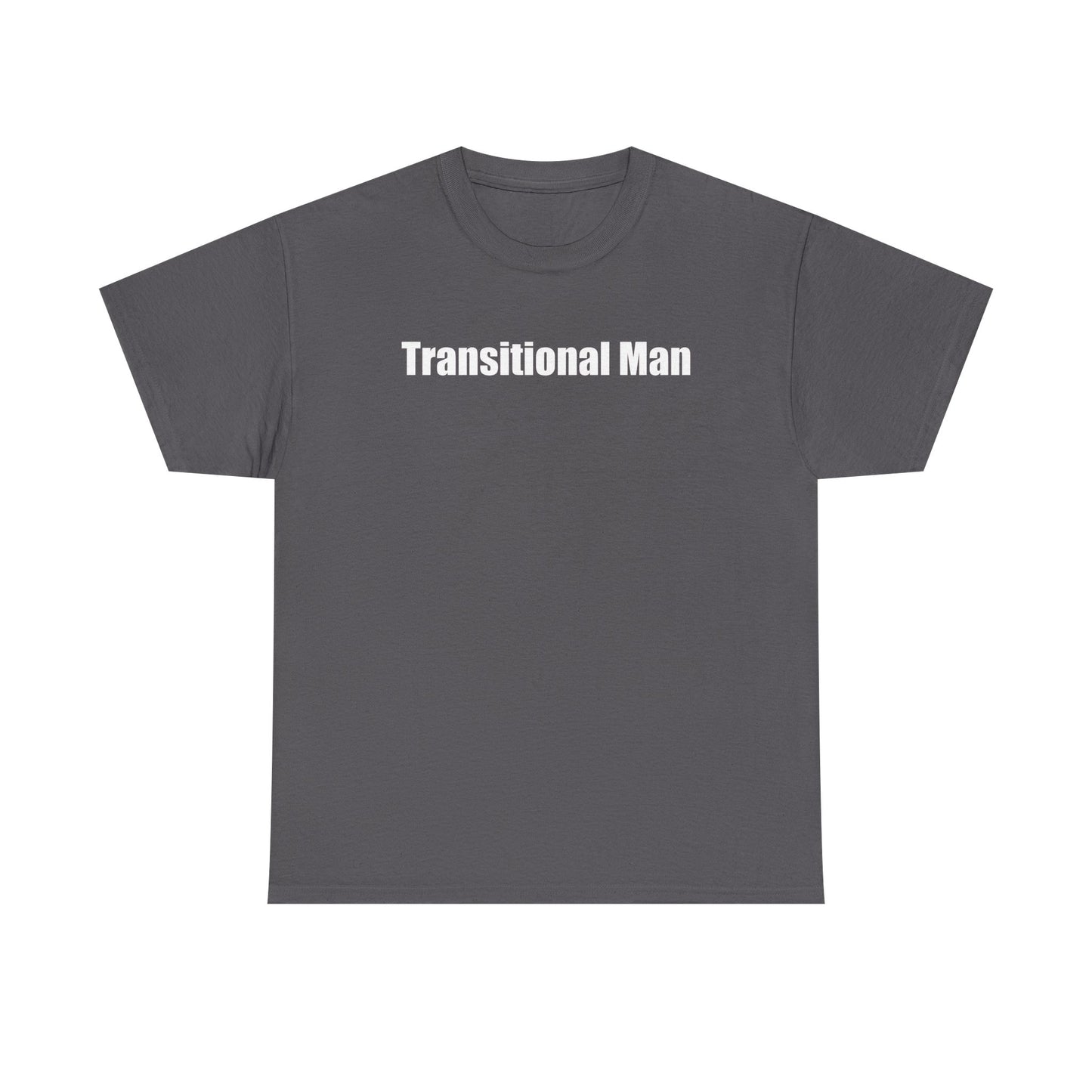 Transitional Man Tee — Bold Text Gender Transition Awareness Shirt Printify