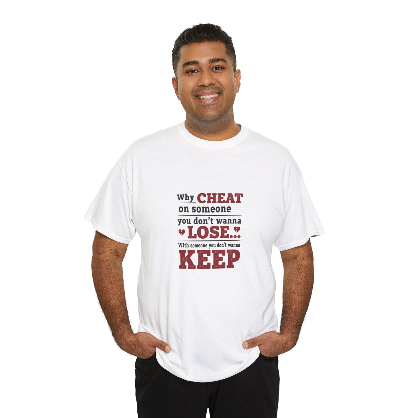 T-Shirt — "Why Cheat on Someone You Don’t Wanna Lose" Relationship Quote Tee Printify