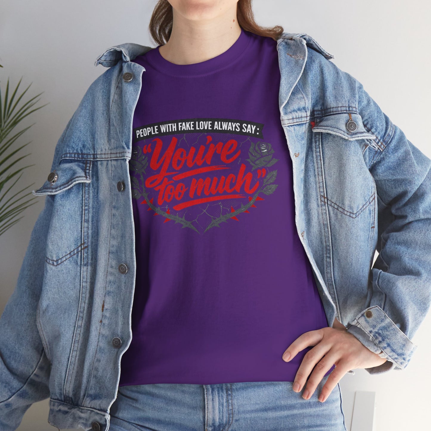 You’re Too Much" Graphic Tee — Vintage Rose Love Quote T-Shirt