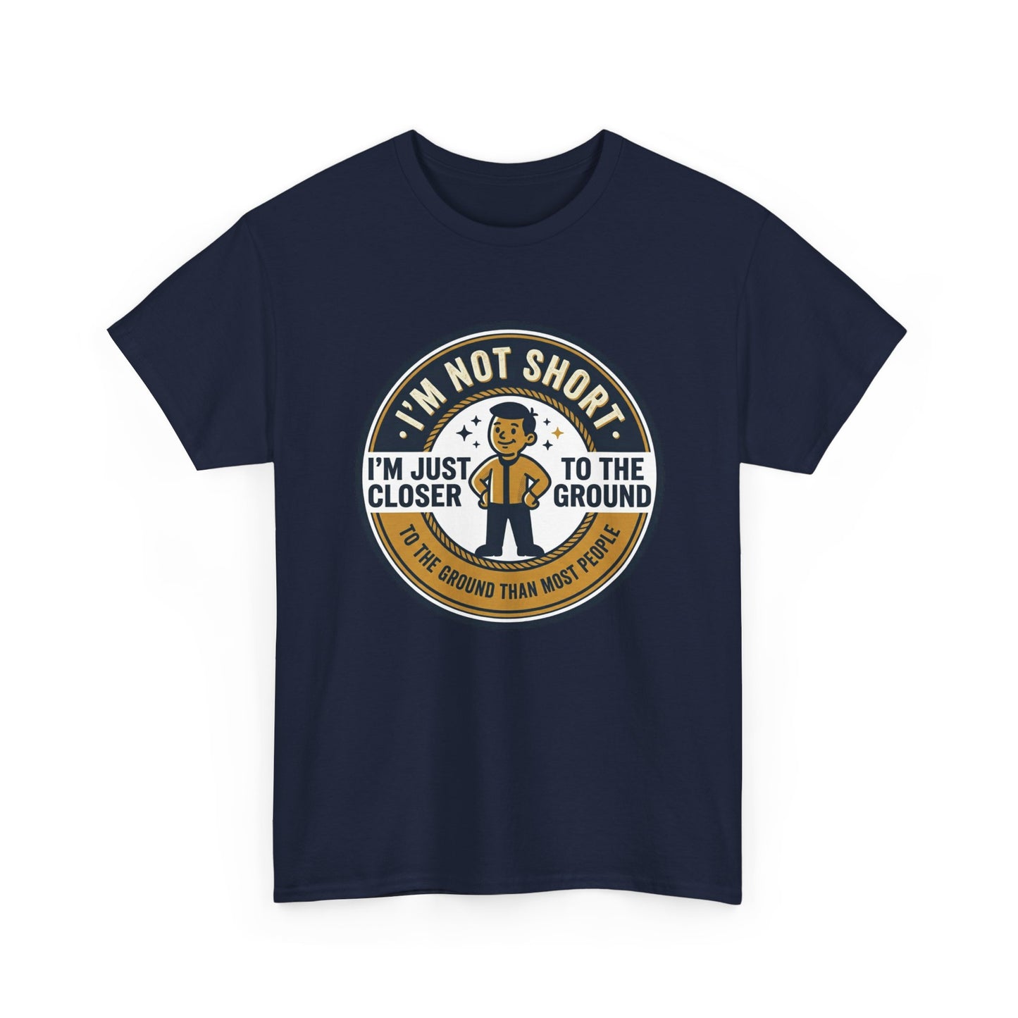 "I'm Not Short, I'm Just Closer to the Ground" Funny Short Height Graphic Tee