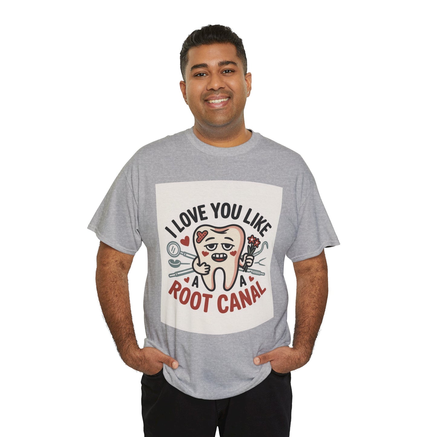 T-Shirt — I Love You Like a Root Canal Cute Tooth Funny Dental Tee