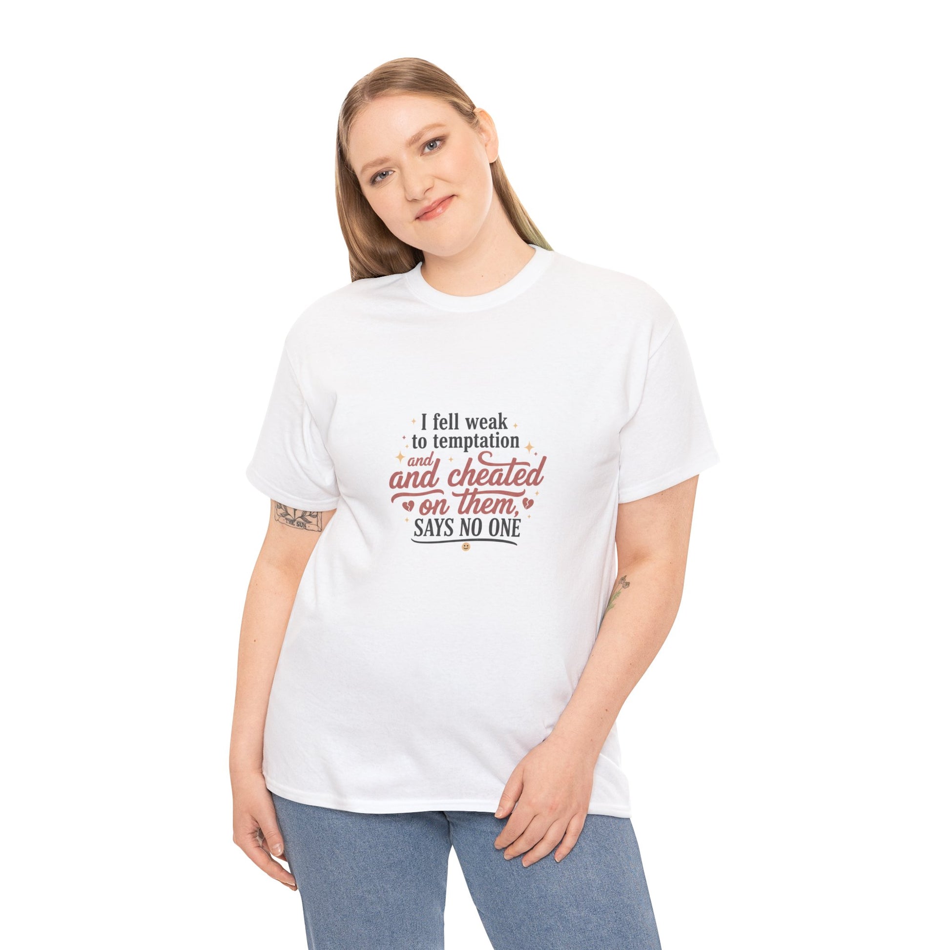 Funny Relationship Quote T-Shirt — “I fell weak to temptation and cheated on them” Graphic Tee Printify