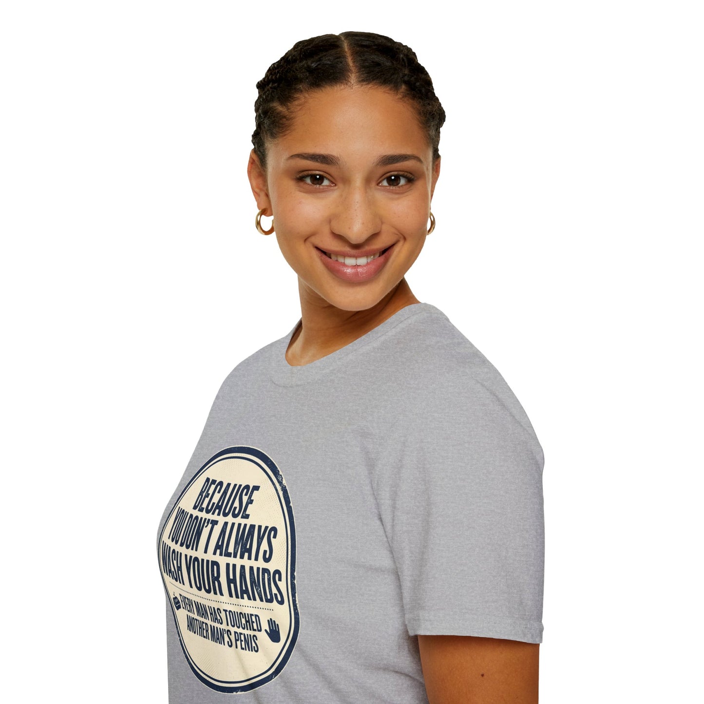 "Because You Don't Always Wash Your Hands" Funny Hygiene Reminder Tee