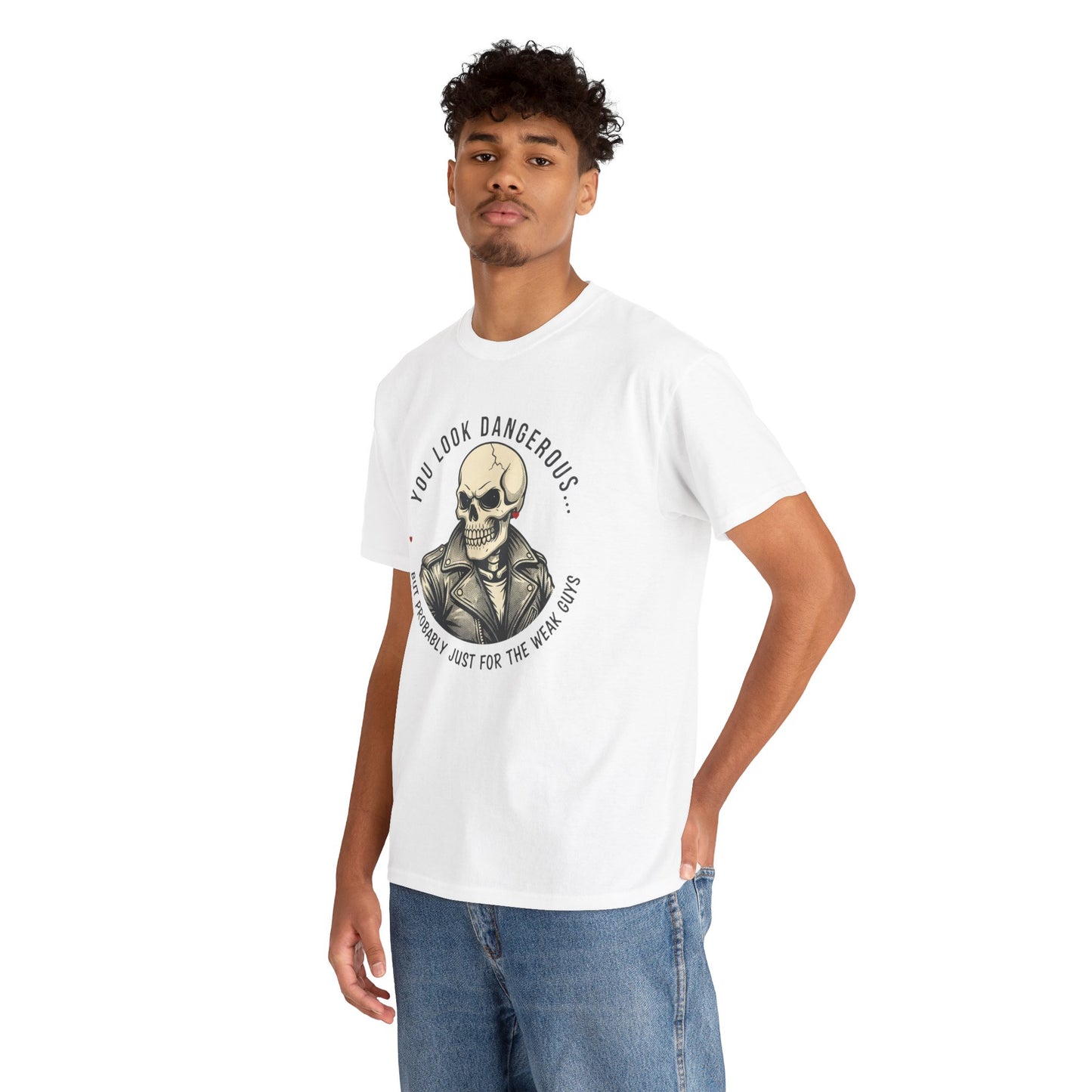Skull Jacket Tee — “You Look Dangerous (Not Probably Just for the Weak Ones)” Graphic T-Shirt Printify