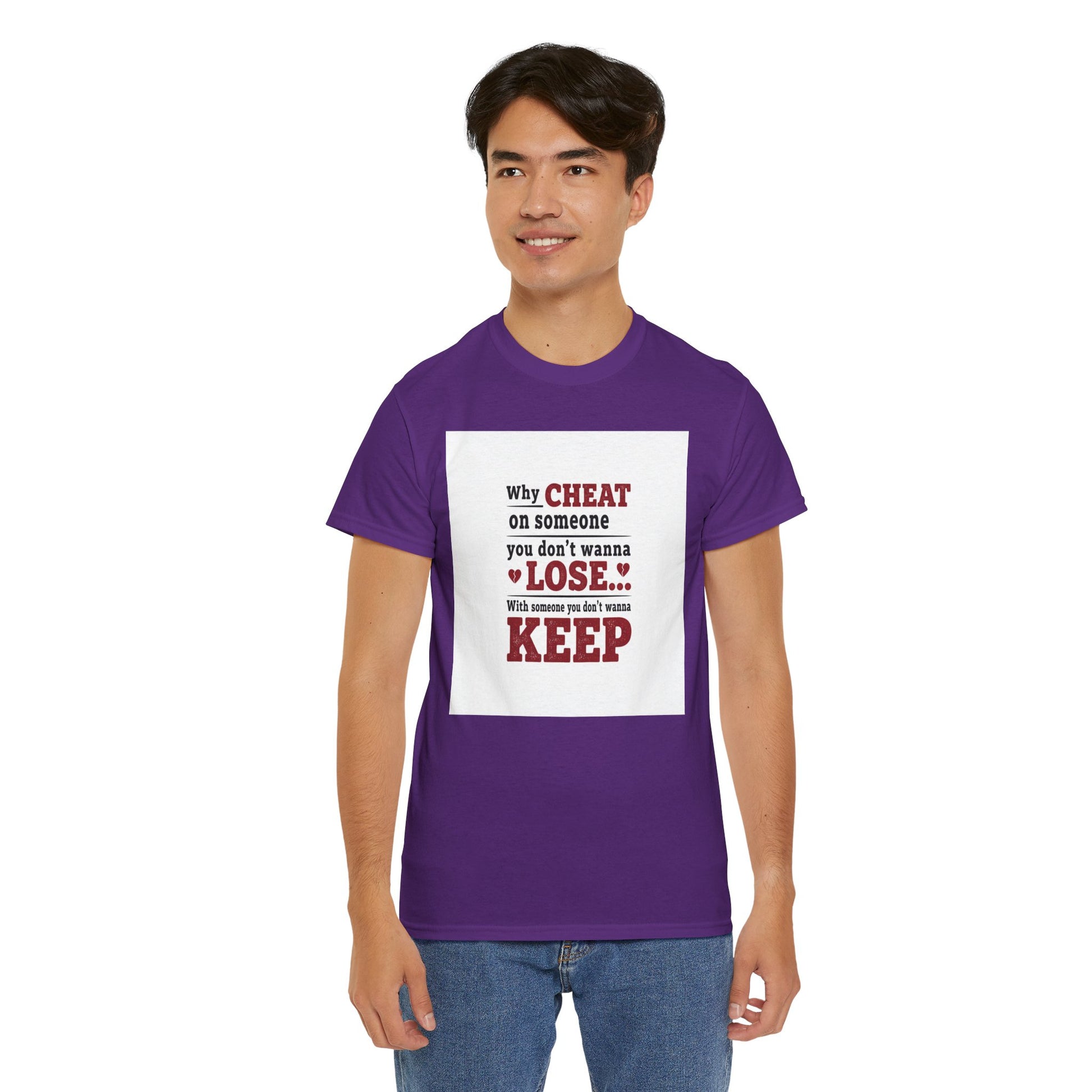 T-Shirt — "Why Cheat on Someone You Don’t Wanna Lose" Relationship Quote Tee Printify